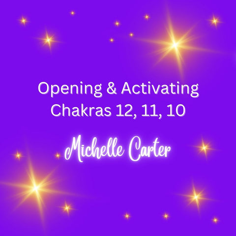Chakras - Unblocking, Opening & Activating Your Chakras 12, 11, 10