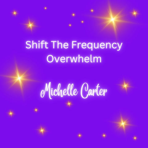 Shift The Frequency - Overwhelm