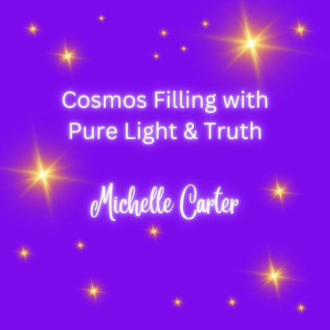Cosmos Filling with Pure Light & Truth