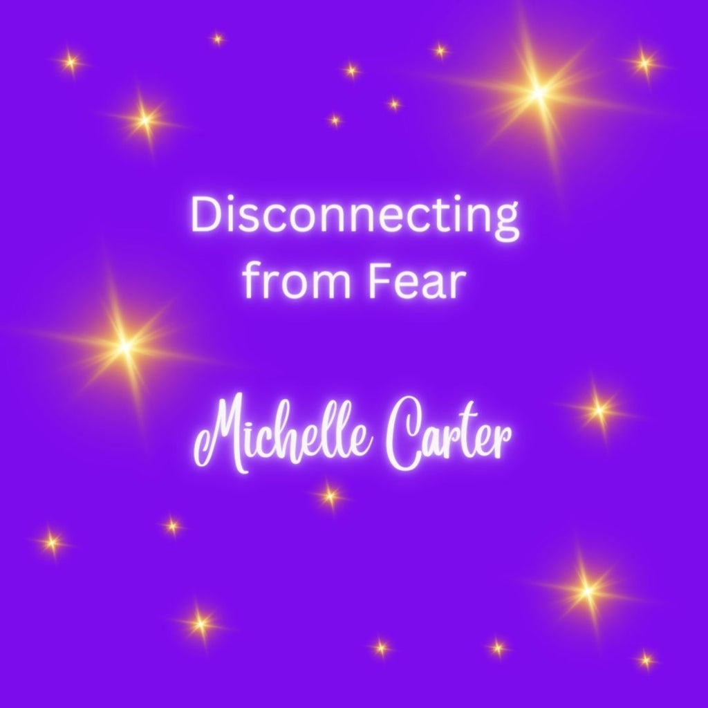 Disconnecting from Fear