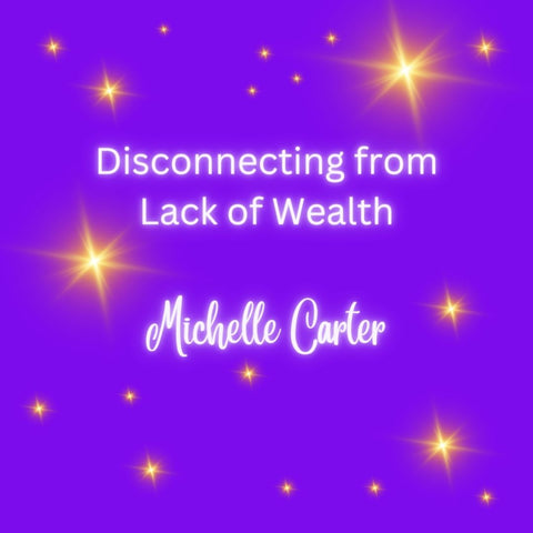 Disconnecting from Lack of Wealth