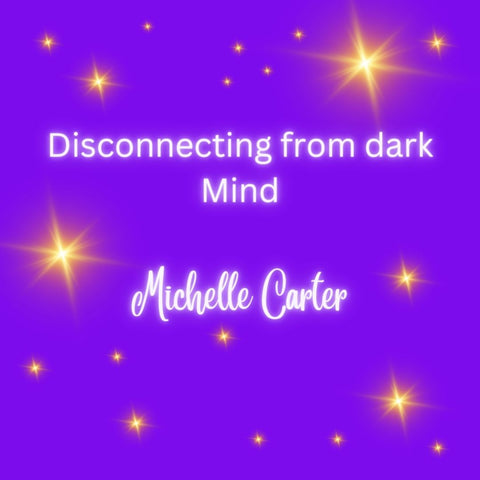 Disconnecting from Dark Attacking Your Mind