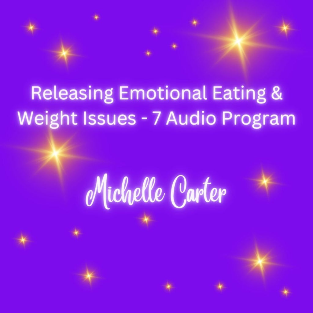 Releasing Emotional Eating & Weight Issues - 7 Audio Program