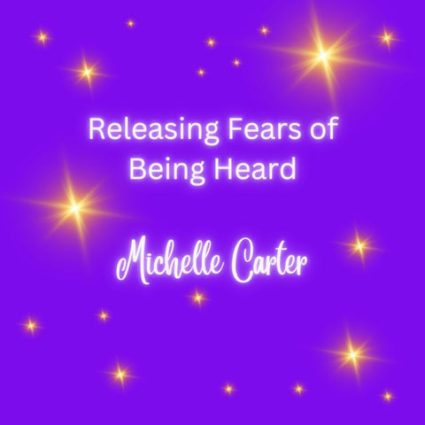 Releasing Fears of Being Heard