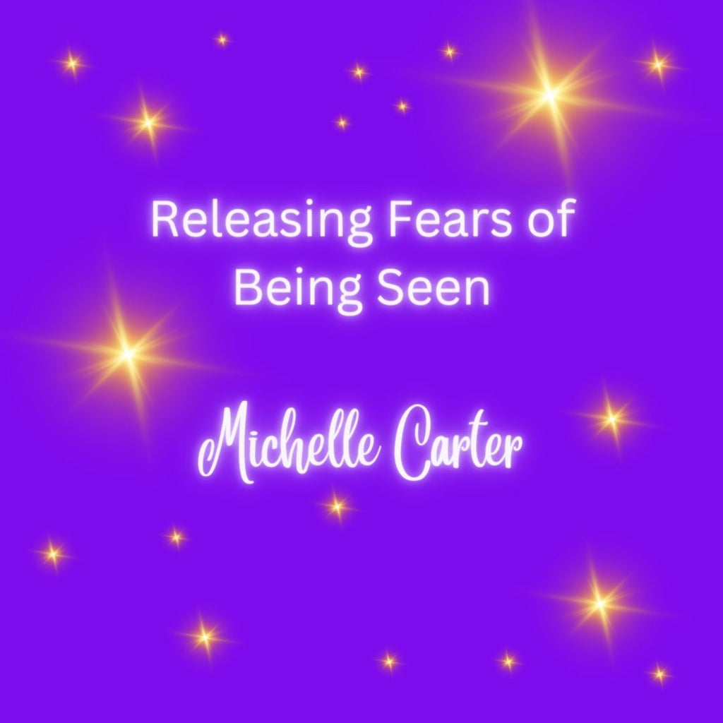 Releasing Fears of Being Seen