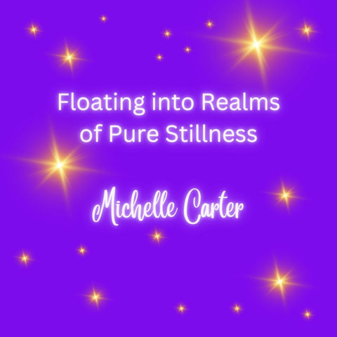 Floating into Realms of Pure Stillness