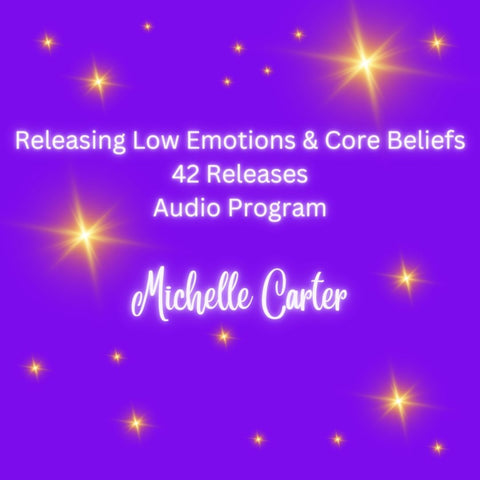 Releasing Low Emotions & Core Beliefs - 42 Releases Audio Program