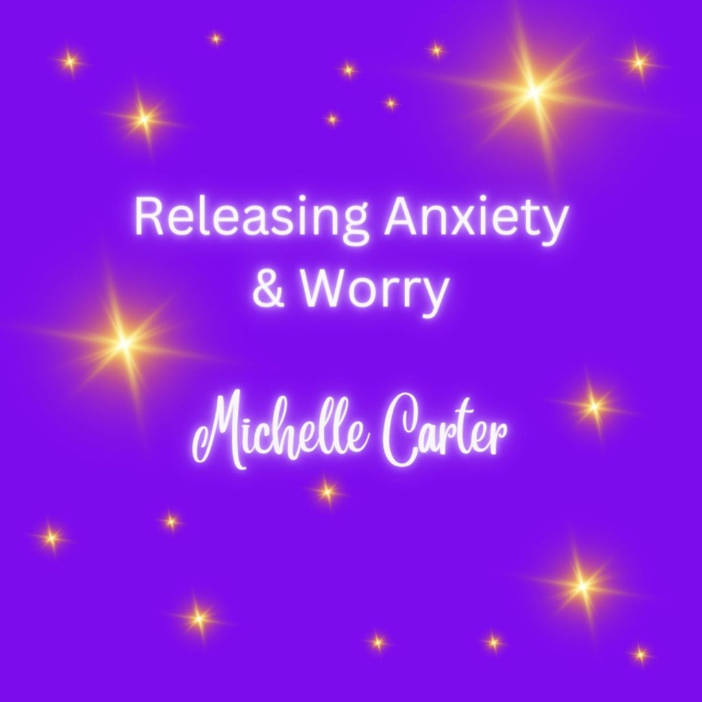 Releasing Anxiety & Worry