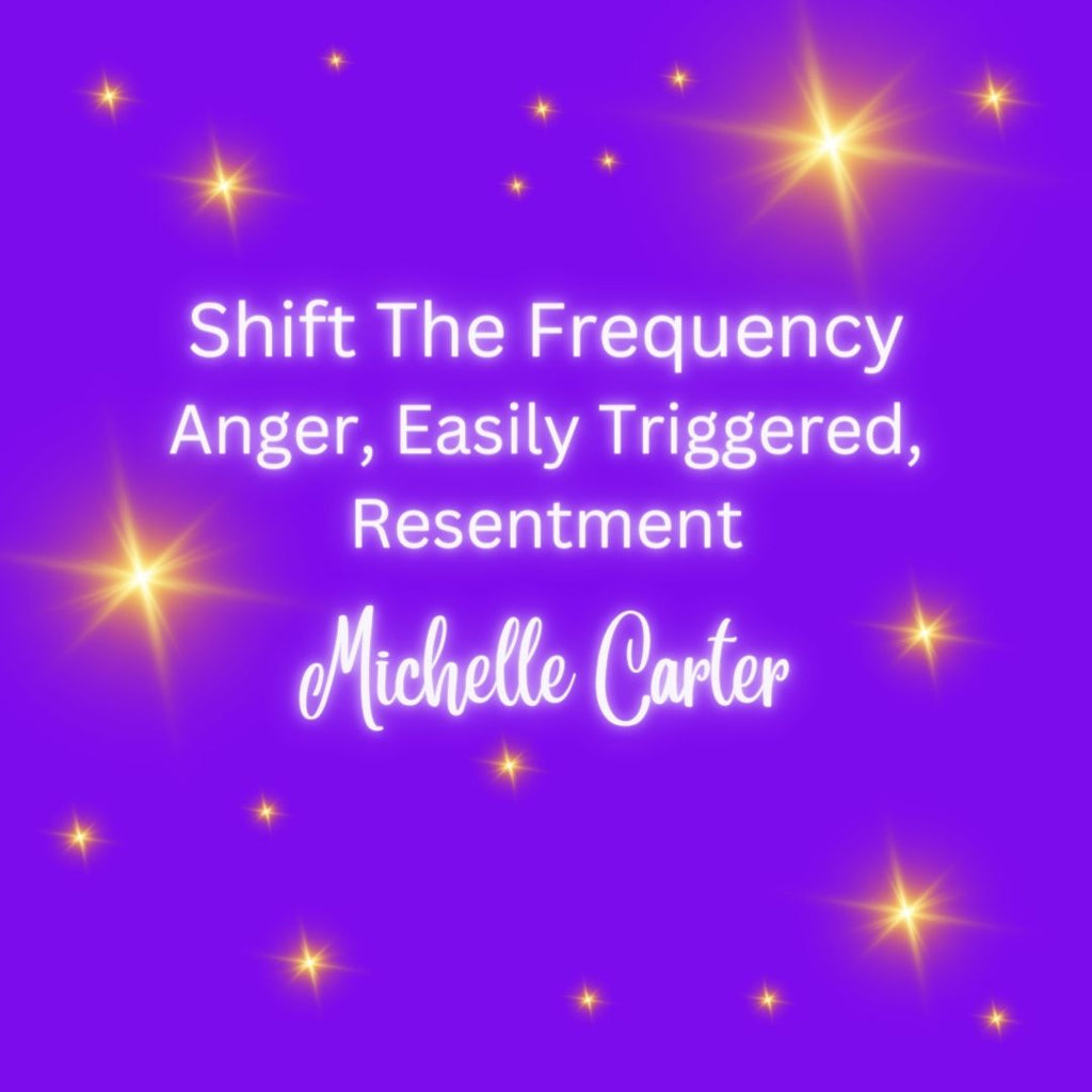Shift The Frequency - Anger, Easily Triggered, Resentment