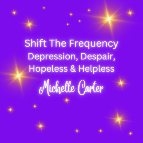 Shift The Frequency - Depression, Despair, Hopeless & Helpless