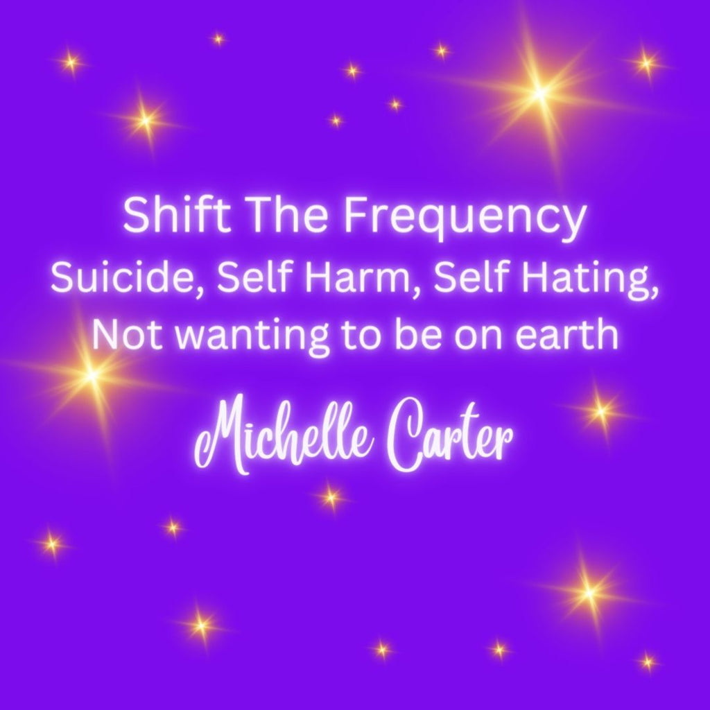 Shift The Frequency - Suicide, Self Harm, Self Hating, Not wanting to be on earth