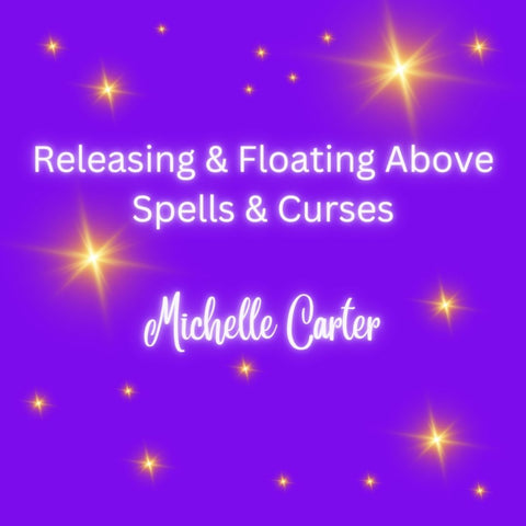 Releasing & Floating Above Spells & Curses