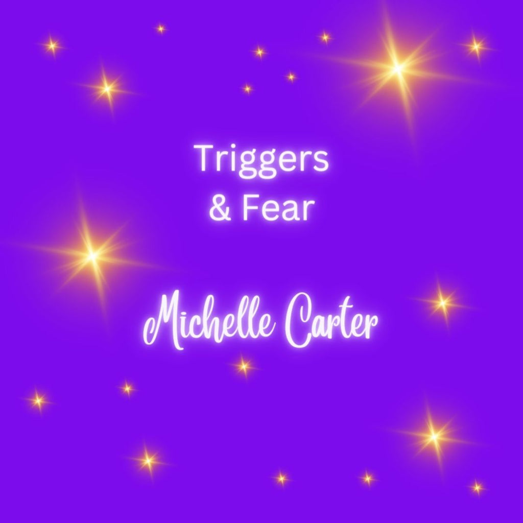Triggers & Fear