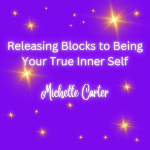 Releasing Blocks to Being Your True Inner Self